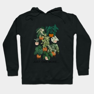 Just one more plant, botanical illustration and quote Hoodie